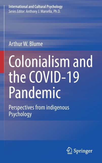 Colonialism and the COVID-19 Pandemic : Perspectives from indigenous Psychology, Hardback Book