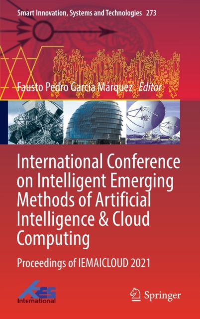 International Conference on Intelligent Emerging Methods of Artificial Intelligence & Cloud Computing : Proceedings of IEMAICLOUD 2021, Hardback Book