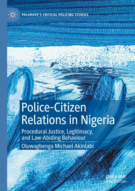 Police-Citizen Relations in Nigeria : Procedural Justice, Legitimacy, and Law-Abiding Behaviour, EPUB eBook