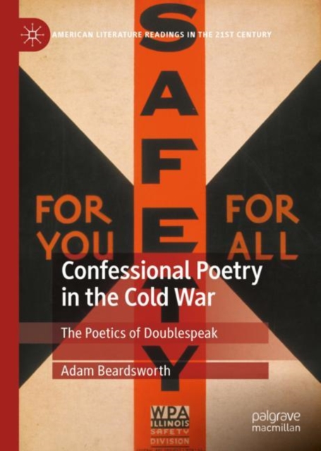 Confessional Poetry in the Cold War : The Poetics of Doublespeak, Hardback Book