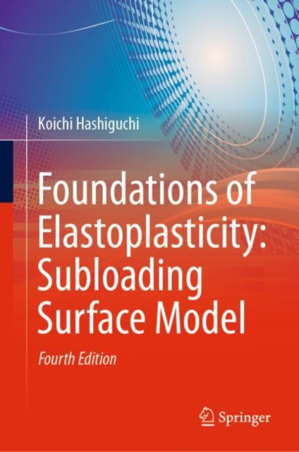 Foundations of Elastoplasticity: Subloading Surface Model, Hardback Book