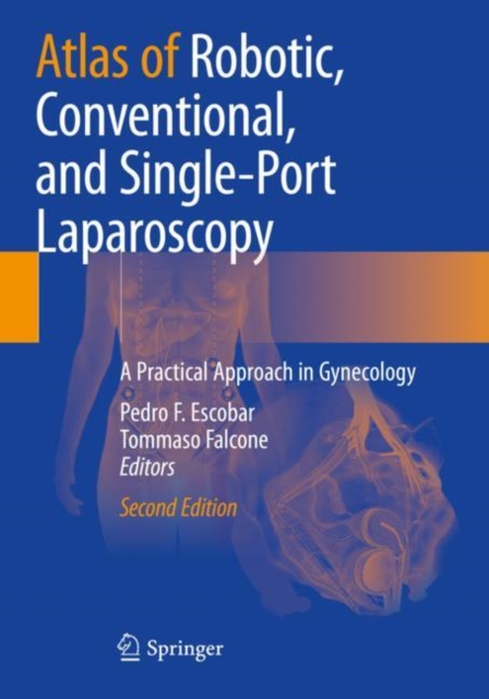 Atlas of Robotic, Conventional, and Single-Port Laparoscopy : A Practical Approach in Gynecology, Paperback / softback Book
