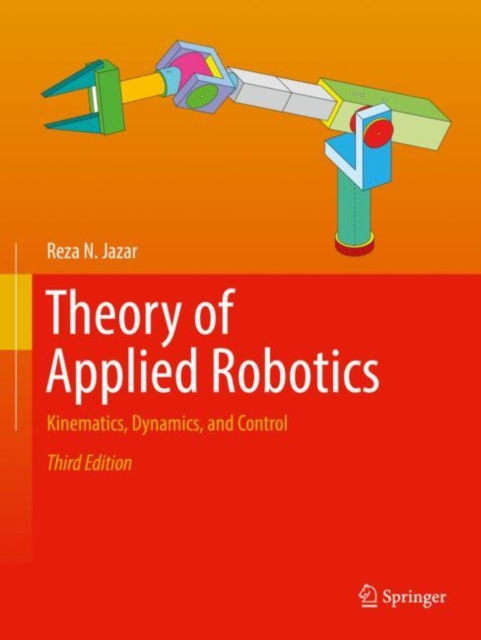 Theory of Applied Robotics : Kinematics, Dynamics, and Control, Paperback / softback Book