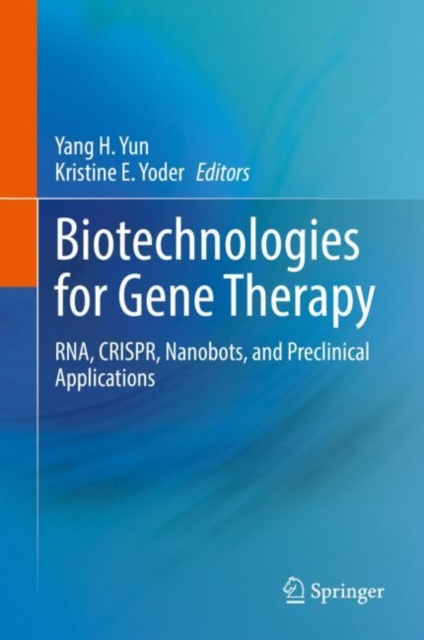 Biotechnologies for Gene Therapy : RNA, CRISPR, Nanobots, and Preclinical Applications, Hardback Book