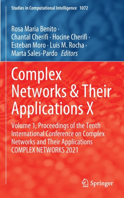 Complex Networks & Their Applications X : Volume 1, Proceedings of the Tenth International Conference on Complex Networks and Their Applications COMPLEX NETWORKS 2021, Hardback Book