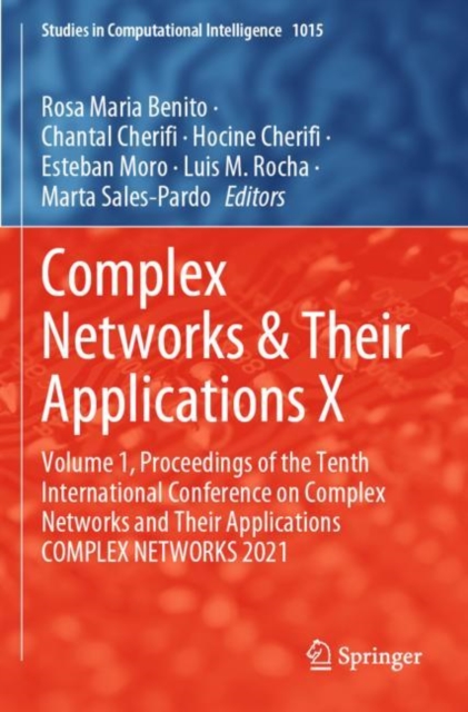 Complex Networks & Their Applications X : Volume 1, Proceedings of the Tenth International Conference on Complex Networks and Their Applications COMPLEX NETWORKS 2021, Paperback / softback Book