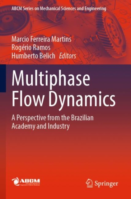 Multiphase Flow Dynamics : A Perspective from the Brazilian Academy and Industry, Paperback / softback Book