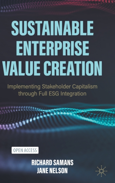 Sustainable Enterprise Value Creation : Implementing Stakeholder Capitalism through Full ESG Integration, Hardback Book