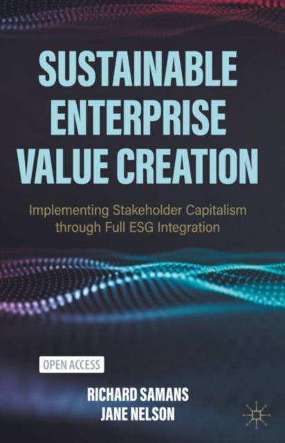 Sustainable Enterprise Value Creation : Implementing Stakeholder Capitalism through Full ESG Integration, EPUB eBook