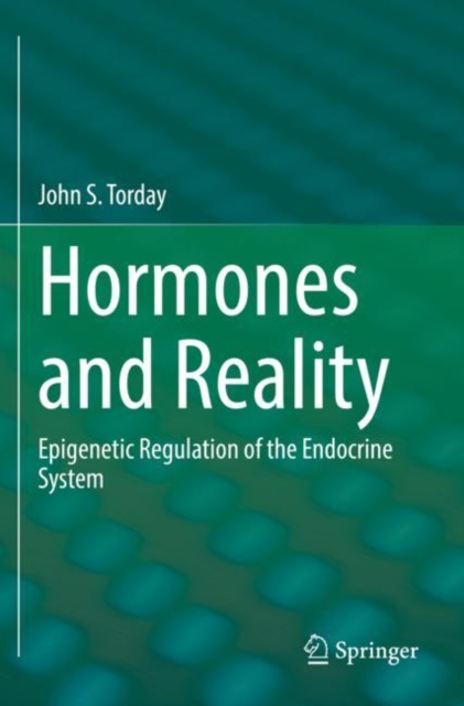 Hormones and Reality : Epigenetic Regulation of the Endocrine System, Paperback / softback Book