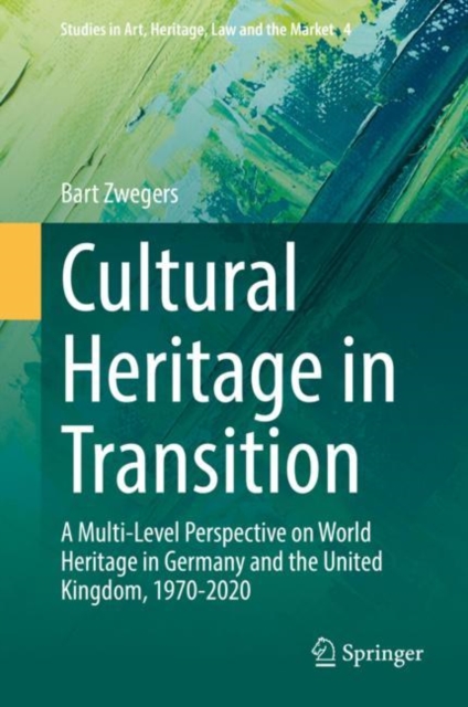Cultural Heritage in Transition : A Multi-Level Perspective on World Heritage in Germany and the United Kingdom, 1970-2020, Hardback Book