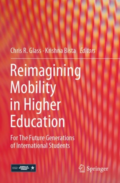 Reimagining Mobility in Higher Education : For The Future Generations of International Students, Paperback / softback Book