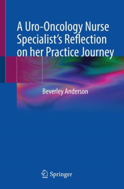 A Uro-Oncology Nurse Specialist's Reflection on her Practice Journey, Paperback / softback Book