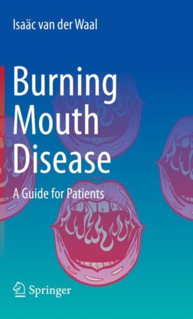 Burning Mouth Disease : A Guide for Patients, Hardback Book