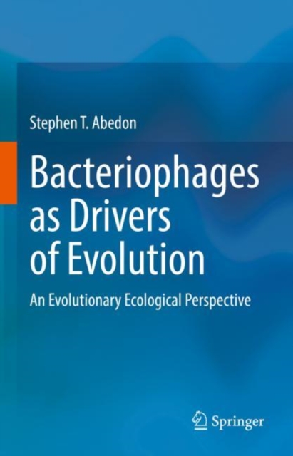 Bacteriophages as Drivers of Evolution : An Evolutionary Ecological Perspective, Hardback Book