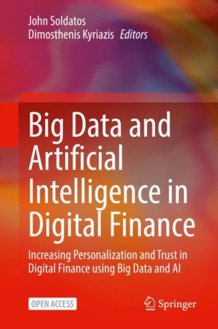 Big Data and Artificial Intelligence in Digital Finance : Increasing Personalization and Trust in Digital Finance using Big Data and AI, EPUB eBook