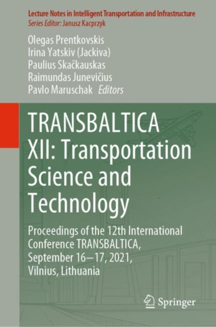 TRANSBALTICA XII: Transportation Science and Technology : Proceedings of the 12th International Conference TRANSBALTICA, September 16-17, 2021, Vilnius, Lithuania, EPUB eBook