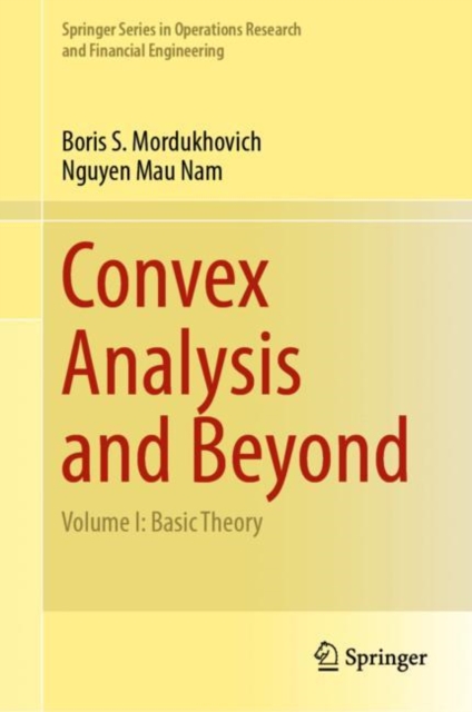 Convex Analysis and Beyond : Volume I: Basic Theory, Hardback Book