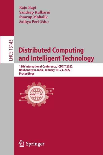 Distributed Computing and Intelligent Technology : 18th International Conference, ICDCIT 2022, Bhubaneswar, India, January 19–23, 2022, Proceedings, Paperback / softback Book