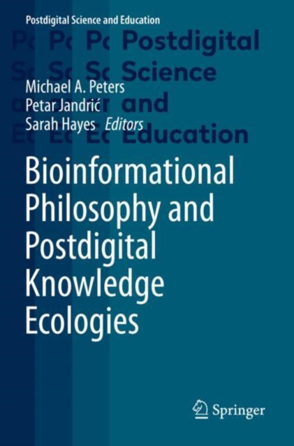 Bioinformational Philosophy and Postdigital Knowledge Ecologies, Paperback / softback Book
