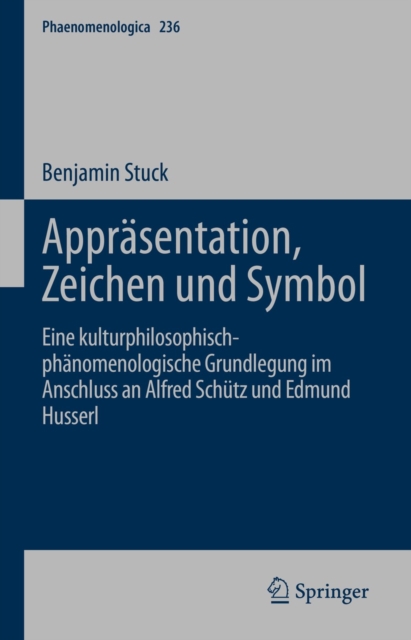 Apprasentation, Zeichen und Symbol : Eine kulturphilosophisch-phanomenologische Grundlegung im Anschluss an Alfred Schutz und Edmund Husserl, EPUB eBook