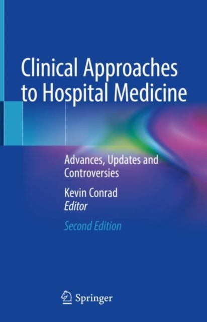 Clinical Approaches to Hospital Medicine : Advances, Updates and Controversies, Hardback Book
