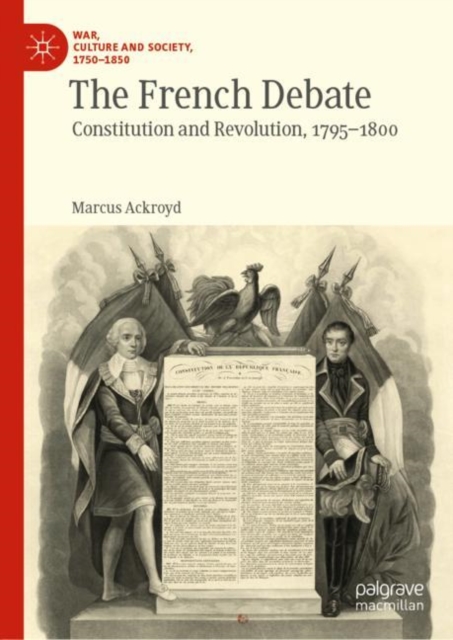 The French Debate : Constitution and Revolution, 1795-1800, EPUB eBook