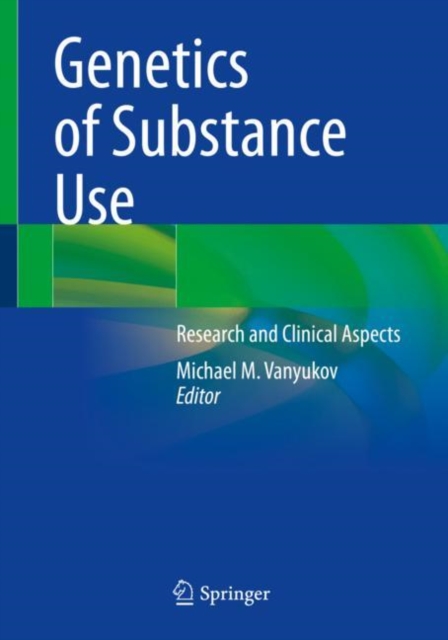Genetics of Substance Use : Research and Clinical Aspects, Paperback / softback Book