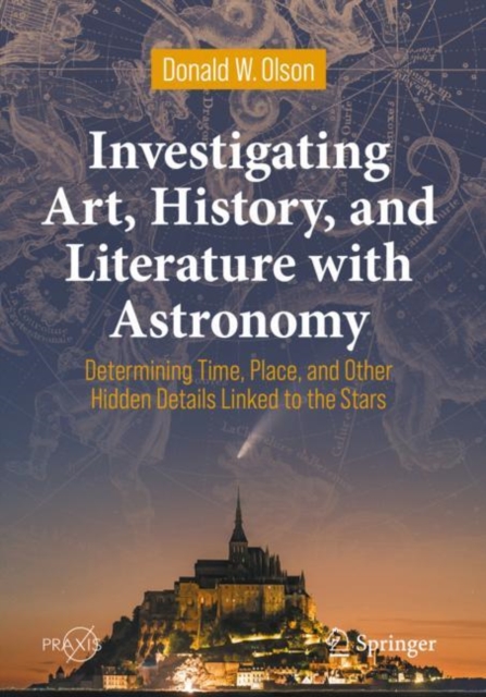 Investigating Art, History, and Literature with Astronomy : Determining Time, Place, and Other Hidden Details Linked to the Stars, EPUB eBook