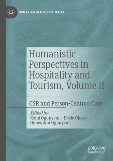 Humanistic Perspectives in Hospitality and Tourism, Volume II : CSR and Person-Centred Care, Paperback / softback Book