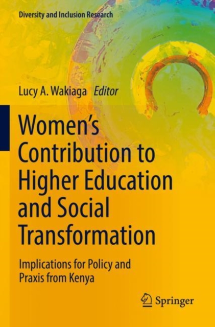 Women’s Contribution to Higher Education and Social Transformation : Implications for Policy and Praxis from Kenya, Paperback / softback Book