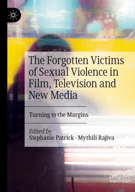 The Forgotten Victims of Sexual Violence in Film, Television and New Media : Turning to the Margins, Paperback / softback Book