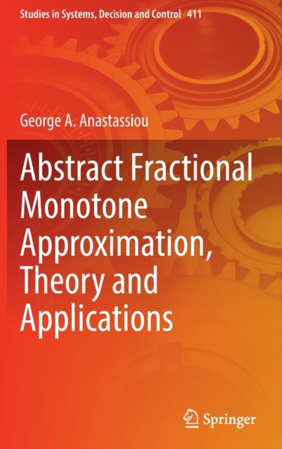 Abstract Fractional Monotone Approximation, Theory and Applications, Hardback Book