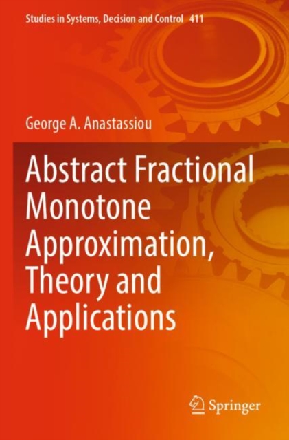 Abstract Fractional Monotone Approximation, Theory and Applications, Paperback / softback Book
