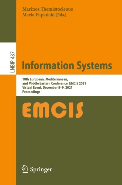 Information Systems : 18th European, Mediterranean, and Middle Eastern Conference, EMCIS 2021, Virtual Event, December 8-9, 2021, Proceedings, EPUB eBook