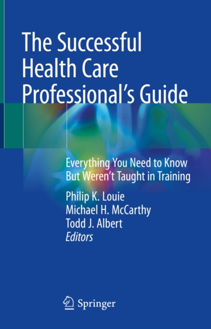 The Successful Health Care Professional's Guide : Everything You Need to Know But Weren't Taught in Training, EPUB eBook
