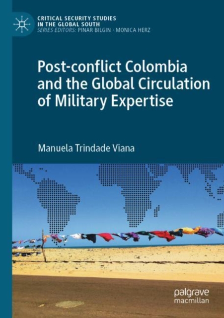 Post-conflict Colombia and the Global Circulation of Military Expertise, Paperback / softback Book