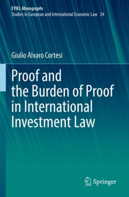 Proof and the Burden of Proof in International Investment Law, Paperback / softback Book