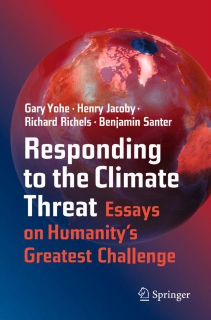 Responding to the Climate Threat : Essays on Humanity’s Greatest Challenge, Paperback / softback Book
