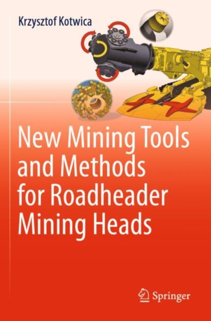 New Mining Tools and Methods for Roadheader Mining Heads, Paperback / softback Book