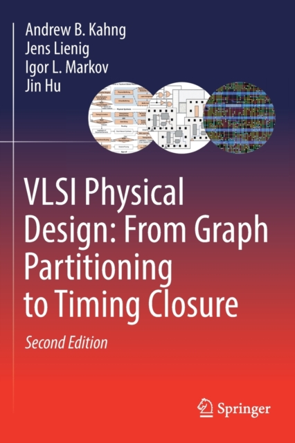 VLSI Physical Design: From Graph Partitioning to Timing Closure, Paperback / softback Book