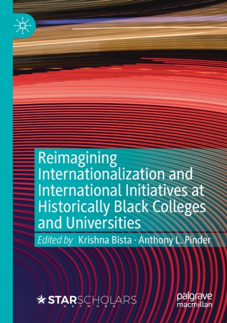 Reimagining Internationalization and International Initiatives at Historically Black Colleges and Universities, Paperback / softback Book