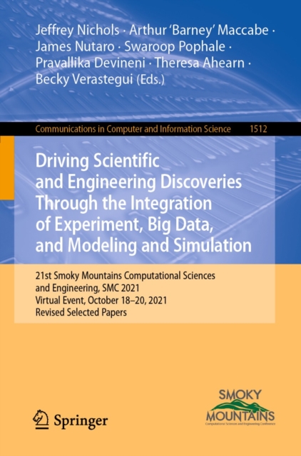Driving Scientific and Engineering Discoveries Through the Integration of Experiment, Big Data, and Modeling and Simulation : 21st Smoky Mountains Computational Sciences and Engineering, SMC 2021, Vir, EPUB eBook
