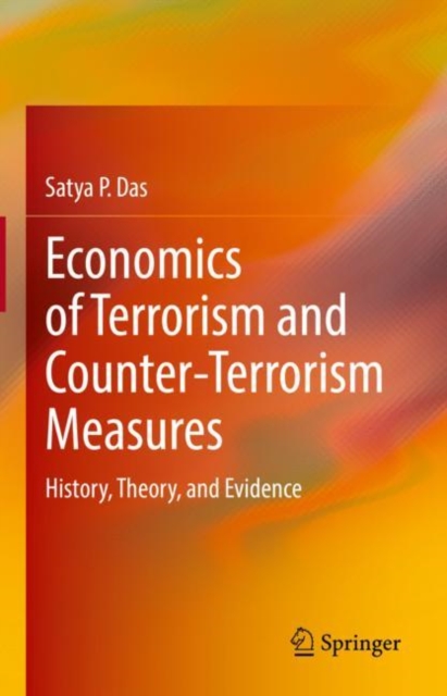 Economics of Terrorism and Counter-Terrorism Measures : History, Theory, and Evidence, Hardback Book