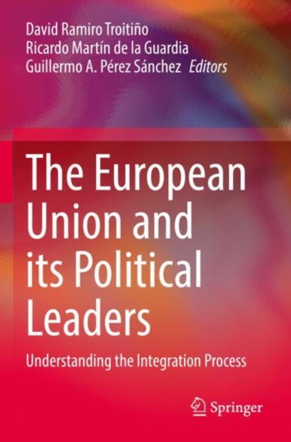 The European Union and its Political Leaders : Understanding the Integration Process, Paperback / softback Book