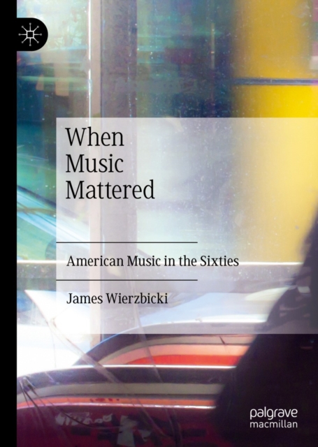 When Music Mattered : American Music in the Sixties, EPUB eBook