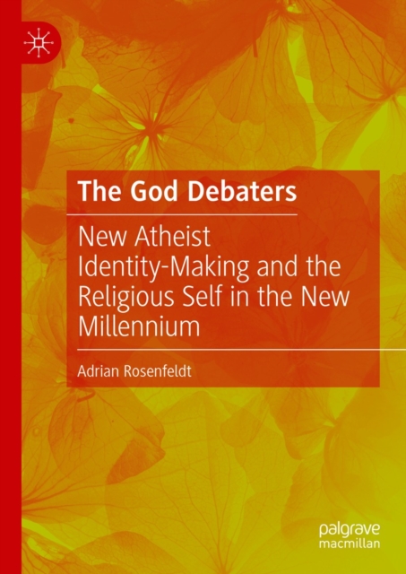 The God Debaters : New Atheist Identity-Making and the Religious Self in the New Millennium, EPUB eBook