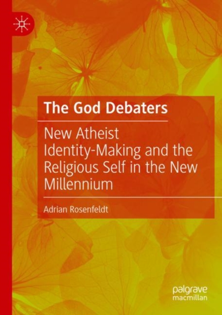 The God Debaters : New Atheist Identity-Making and the Religious Self in the New Millennium, Paperback / softback Book