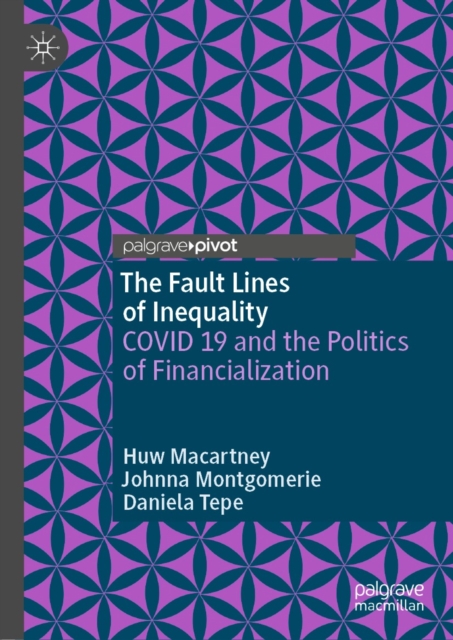 The Fault Lines of Inequality : COVID 19 and the Politics of Financialization, EPUB eBook