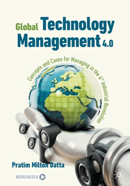 Global Technology Management 4.0 : Concepts and Cases for Managing in the 4th Industrial Revolution, Paperback / softback Book